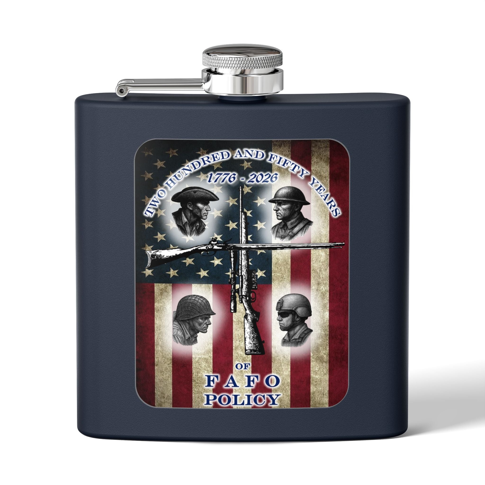 6oz Stainless Steel Flask — "Two Hundred and Fifty Years of FAFO Policy"