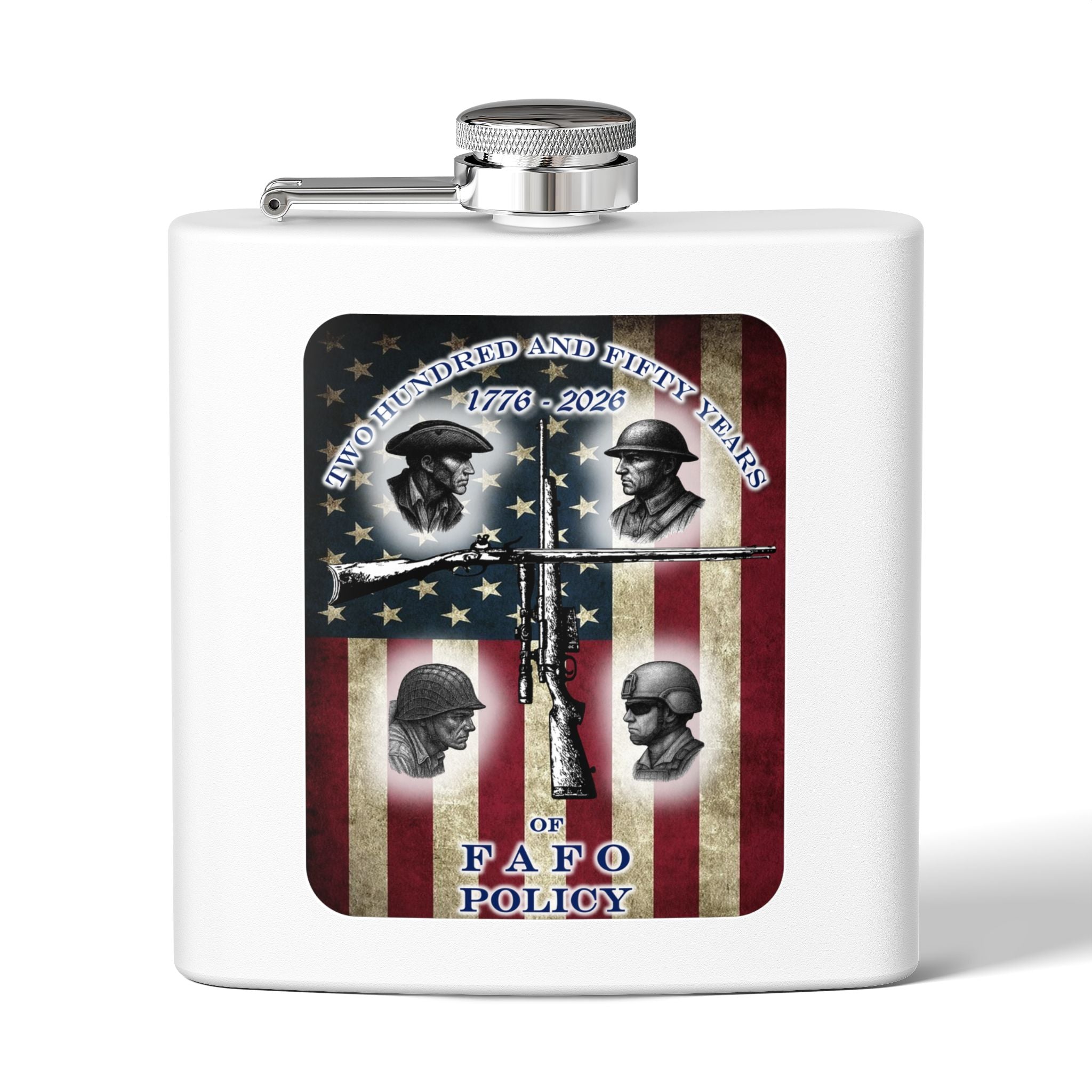 6oz Stainless Steel Flask — "Two Hundred and Fifty Years of FAFO Policy"