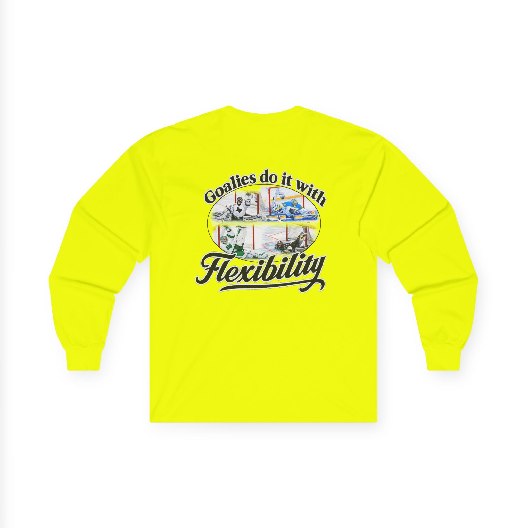 Long Sleeve Tee — "Goalies do it with Flexibility" Netminder Shirt